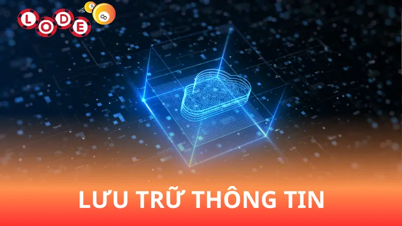 Chính sách bảo mật Lode88 về lưu trữ thông tin