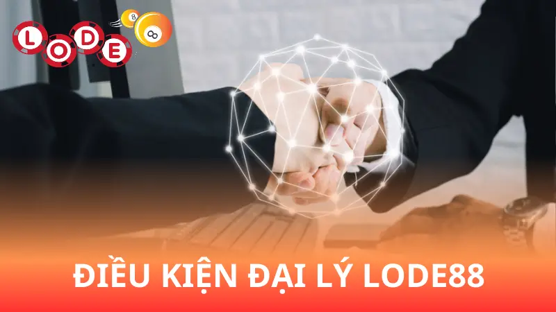 Điều kiện đăng ký đại lý Lode88