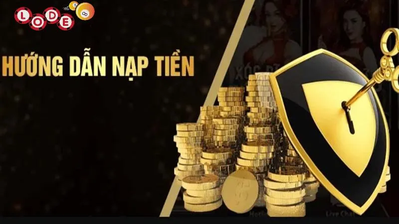 Cách nạp tiền Lode88 nhanh chóng, đơn giản nhất