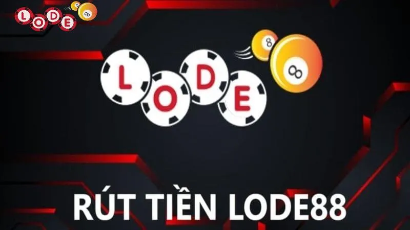 Mẹo rút tiền Lode88 cực nhanh với nhiều hình thức